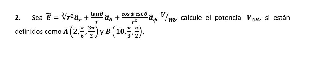 2. Sea \( \overrightarrow{\boldsymbol{E}}=\sqrt[3]{\boldsymbol{r}^{2}} \widehat{\boldsymbol{a}}_{r}+\frac{\tan \theta}{r} \wi