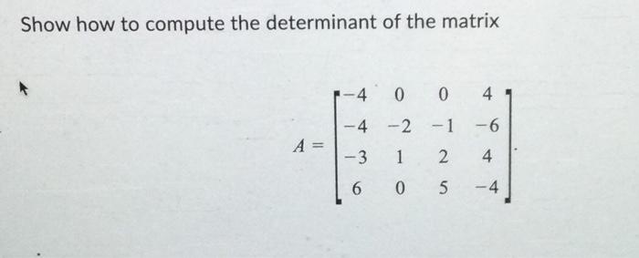 Solved Show how to compute the determinant of the matrix | Chegg.com