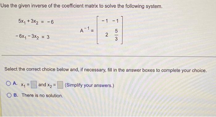 Solved Use the given inverse of the coefficient matrix to | Chegg.com