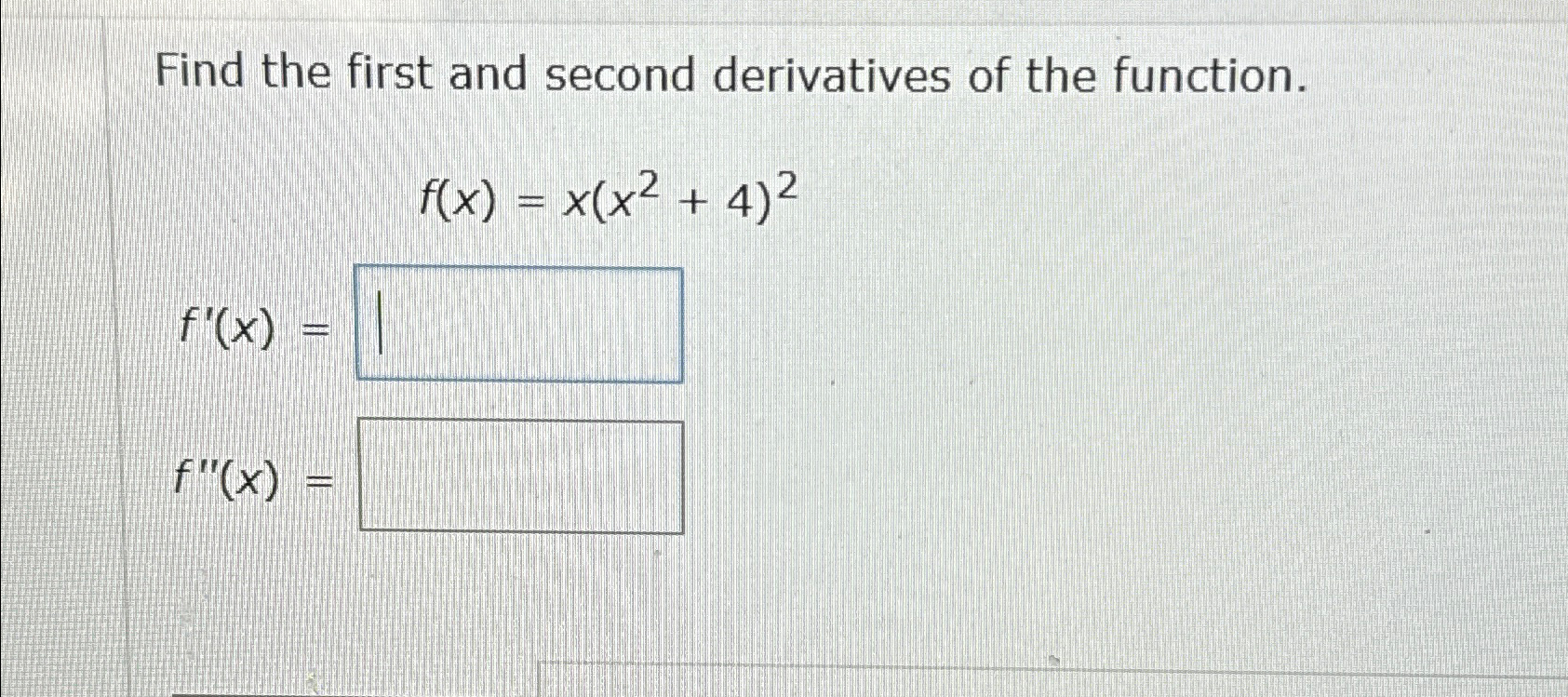 Solved Find the first and second derivatives of the | Chegg.com