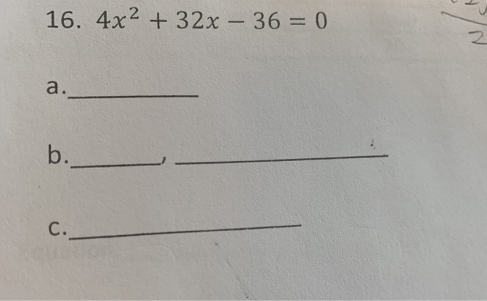 Solved 16. 4x2 32x - 36 = 0 a. b. С. For each of the | Chegg.com
