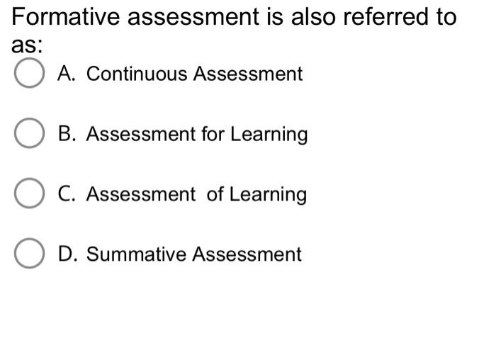 Formative assessment is also referred to as: A. | Chegg.com