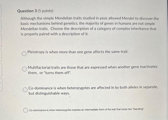 Although the simple Mendelian traits studied in peas allowed Mendel to discover the basic mechanisms behind genetics, the maj