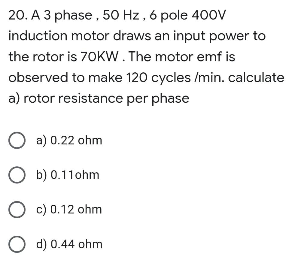 Solved 20. A 3 phase , 50 Hz, 6 pole 400V induction motor | Chegg.com