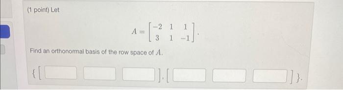 Solved (1 point) Let A=[−23111−1] Find an orthonormal basis | Chegg.com