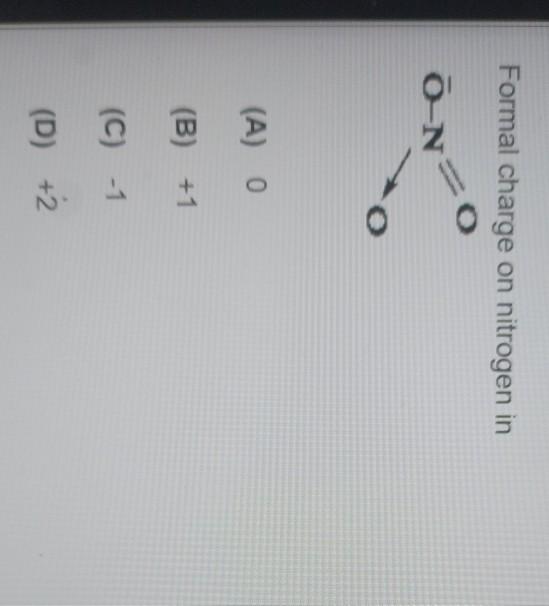 Solved Formal Charge On Nitrogen In O O N A 0 B 1 C Chegg Com