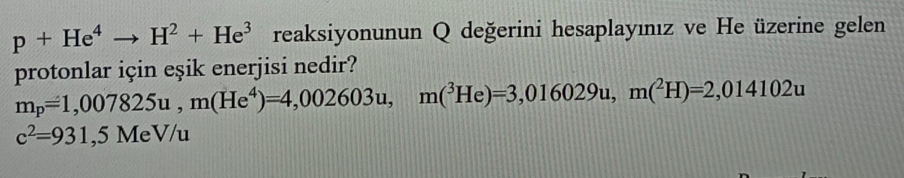 p+He4→H2+He3 reaksiyonunun Q değerini hesaplayınız ve | Chegg.com