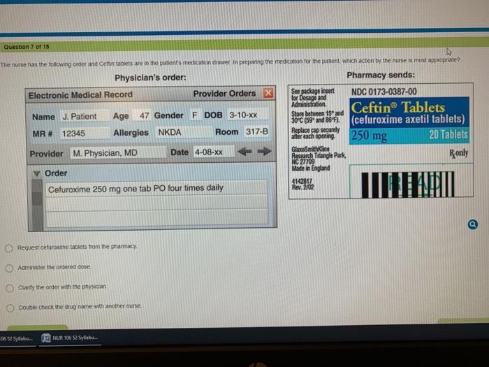 Question 7 of 15 The nurse has the following order and Cetin tablets are in the patients medication drawer in preparing the
