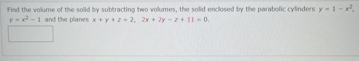 Solved Find the volume of the solid by subtracting two | Chegg.com