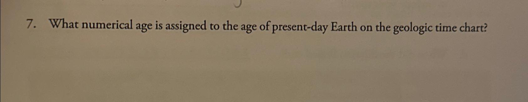 Solved What numerical age is assigned to the age of | Chegg.com
