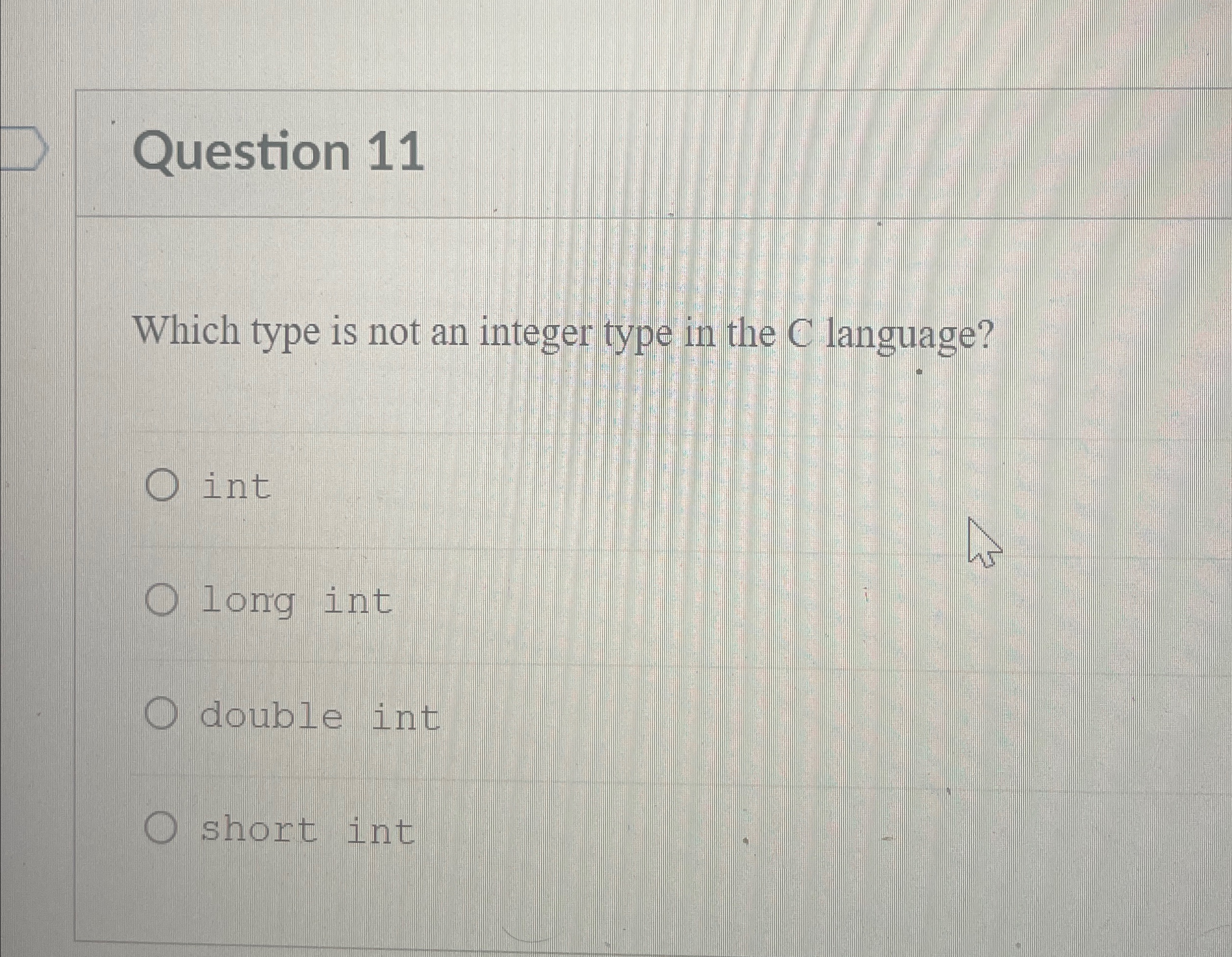 Solved Question 11Which type is not an integer type in the C | Chegg.com