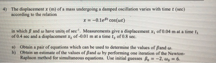 Solved 4 The Displacement X M Of A Mass Undergoing A D Chegg Com