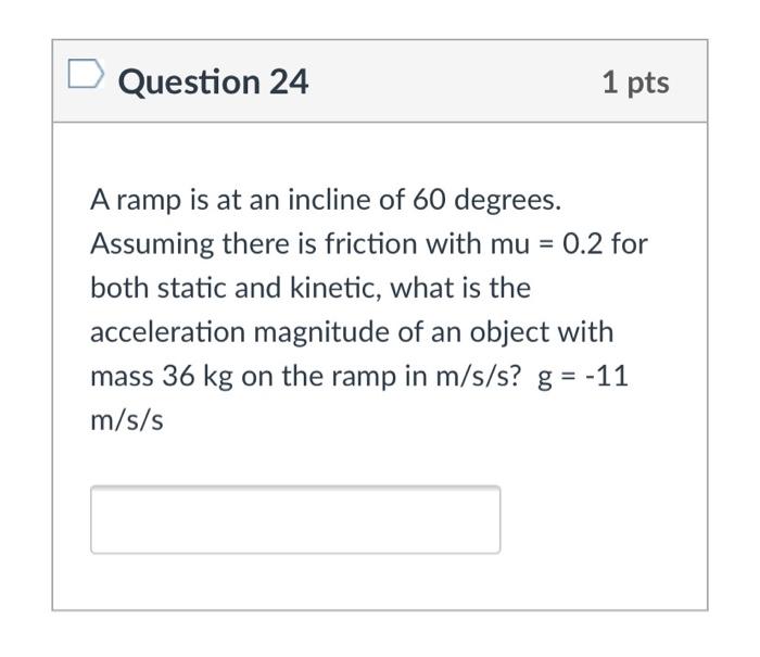 Solved Question 24 1 pts A ramp is at an incline of 60 | Chegg.com