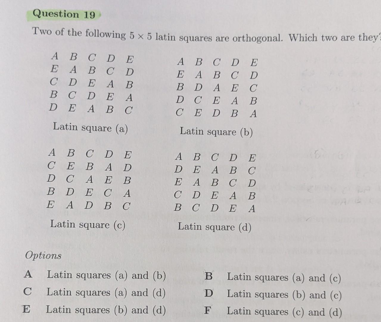 Solved Question 19 Two of the following 5 x 5 latin squares