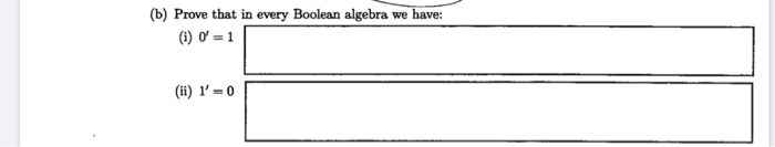 Solved (b) Prove That In Every Boolean Algebra We Have: (i) | Chegg.com ...