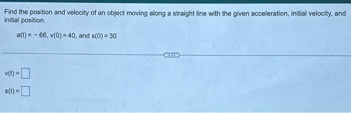 Solved Find the position and velocity of an object moving | Chegg.com