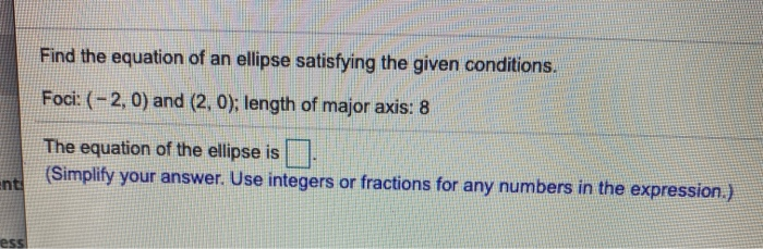 Solved Find the equation of an ellipse satisfying the given | Chegg.com