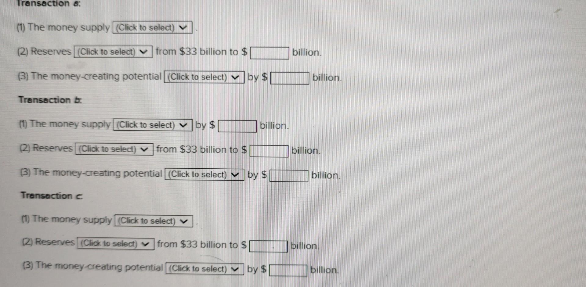 (1) The money supply
(2) Reserves from \( \$ 33 \) billion to \( \$ \) billion.
(3) The money-creating potential by \( \$ \) 