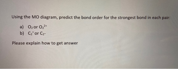 Solved Using the MO diagram, predict the bond order for the | Chegg.com