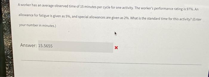 Solved A worker has an average observed time of 15 minutes | Chegg.com
