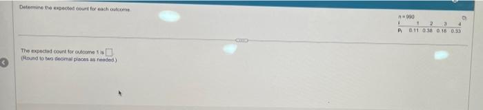 Solved Determine the expect count for each outcome 1 Р 990 2 | Chegg.com
