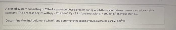 Solved A Closed System Consisting Of 2 Lb Of A Gas Undergoes | Chegg.com