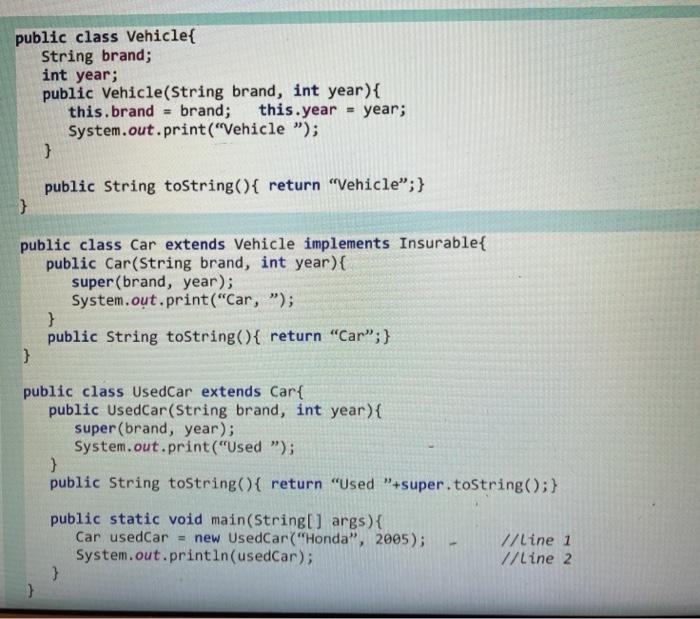 Solved public class Vehicle{ String brand; int year; public | Chegg.com
