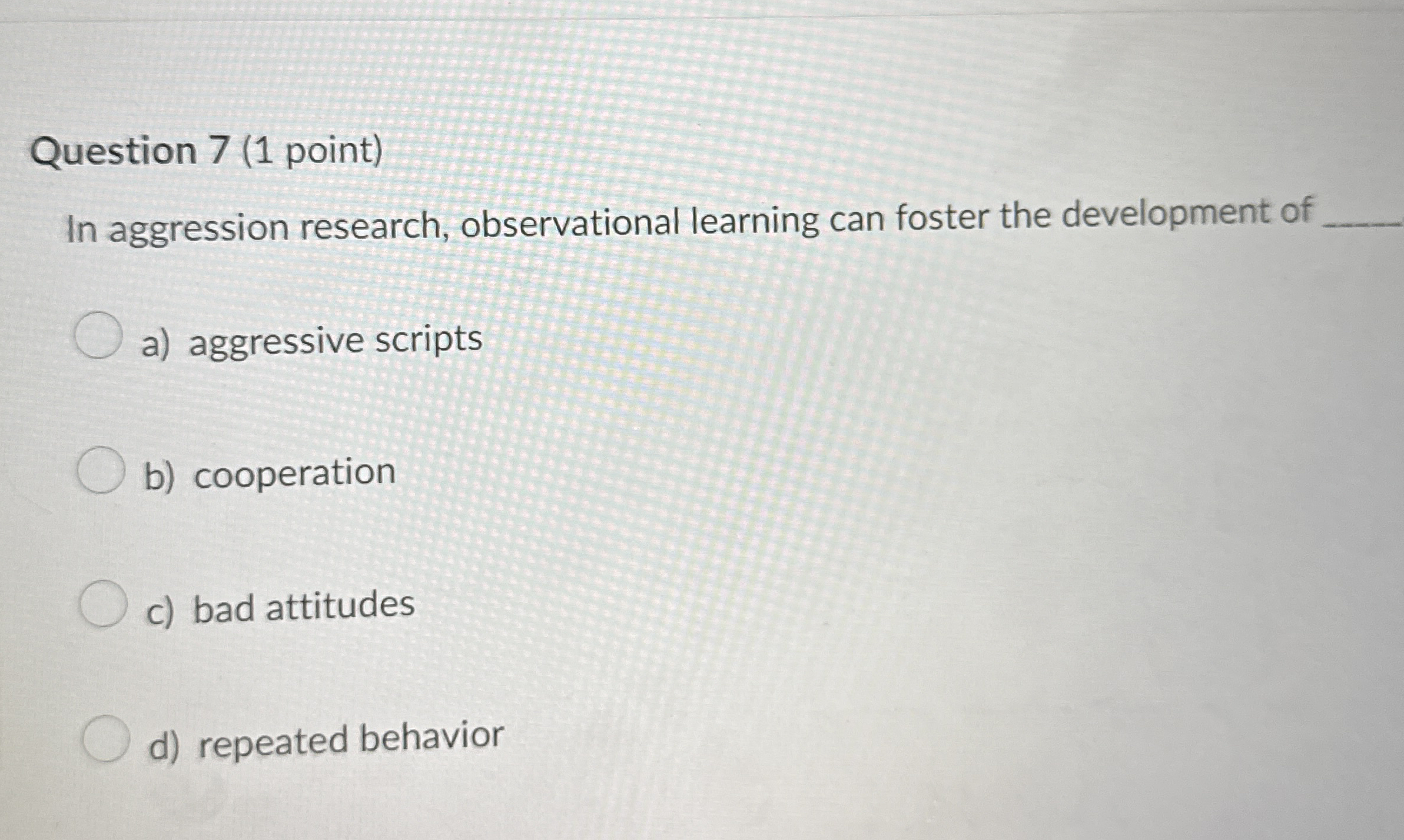 Solved Question 7 (1 ﻿point)In aggression research, | Chegg.com