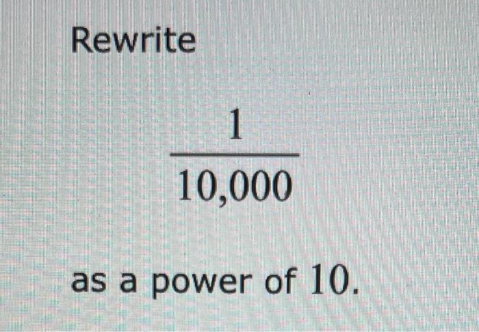 rewrite 1 10 000 as a power of 10