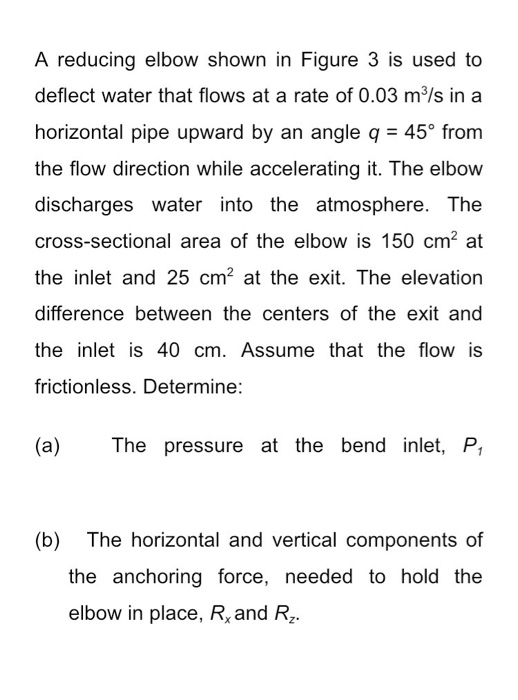 Solved A reducing elbow shown in Figure 3 is used to deflect | Chegg.com