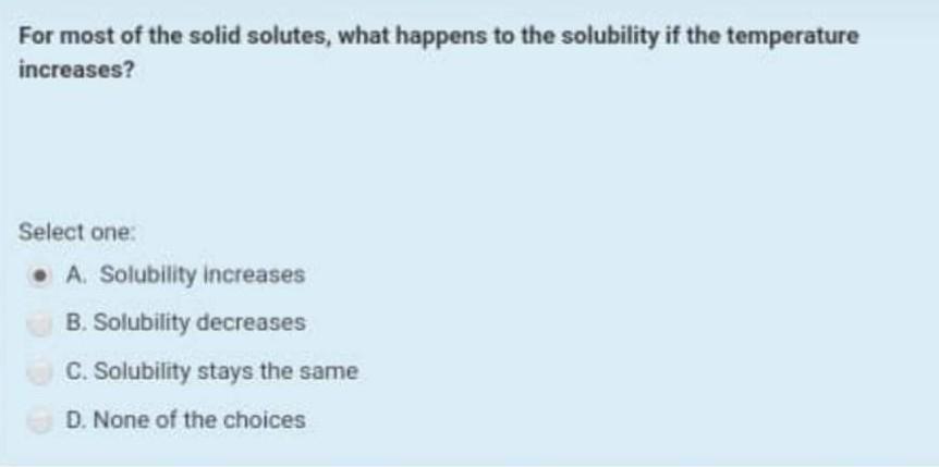 Solved For most of the solid solutes, what happens to the | Chegg.com