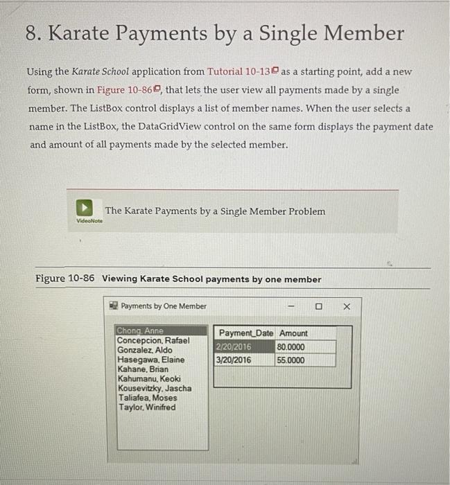 8. Karate Payments by a Single Member
Using the Karate School application from Tutorial 10-13 as a starting point, add a new 