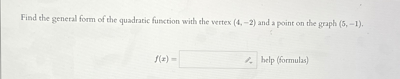 Solved Find the general form of the quadratic function with | Chegg.com