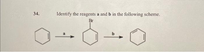 Solved 34. Identify the reagents a and b in the following | Chegg.com