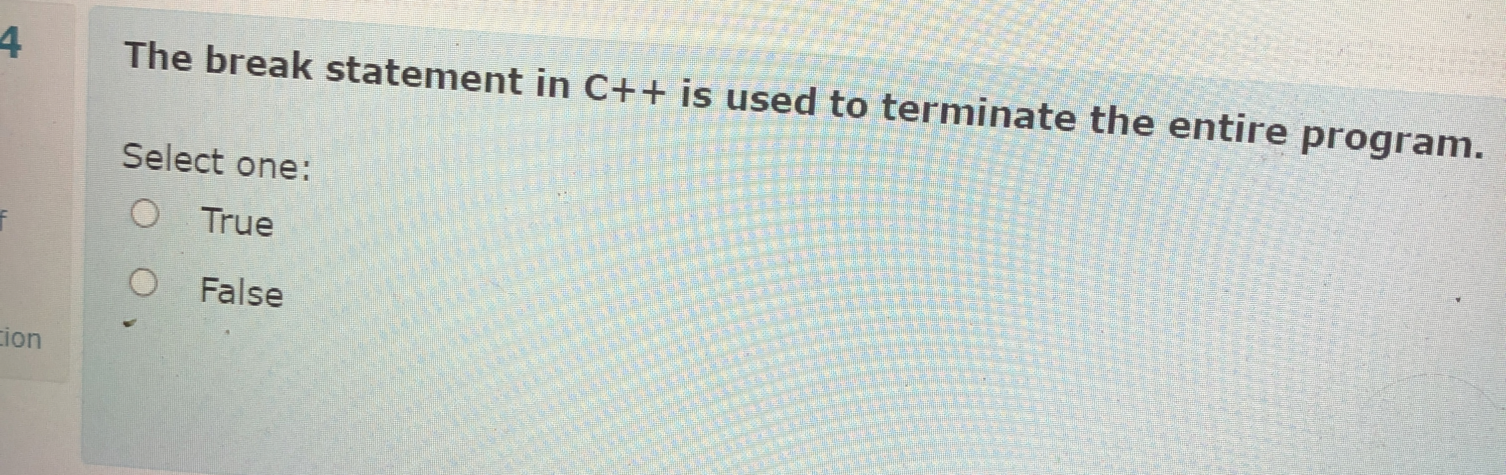 Solved 4 ﻿The break statement in C++ ﻿is used to terminate | Chegg.com