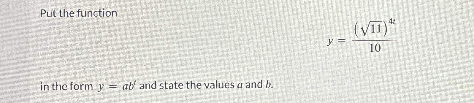 Solved Put the functiony=(112)4t10in the form y=abt ﻿and | Chegg.com