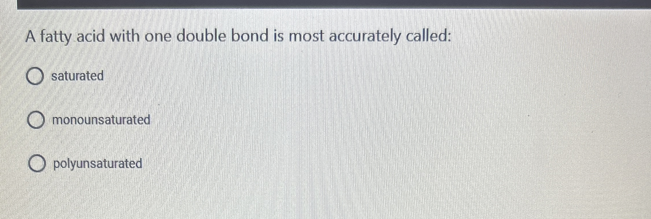 Solved A fatty acid with one double bond is most accurately