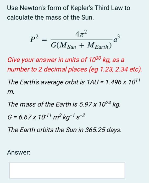 Solved Use Newton's form of Kepler's Third Law to calculate | Chegg.com
