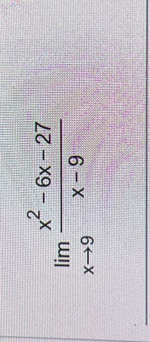 Solved Limx→9x−9x2−6x−27