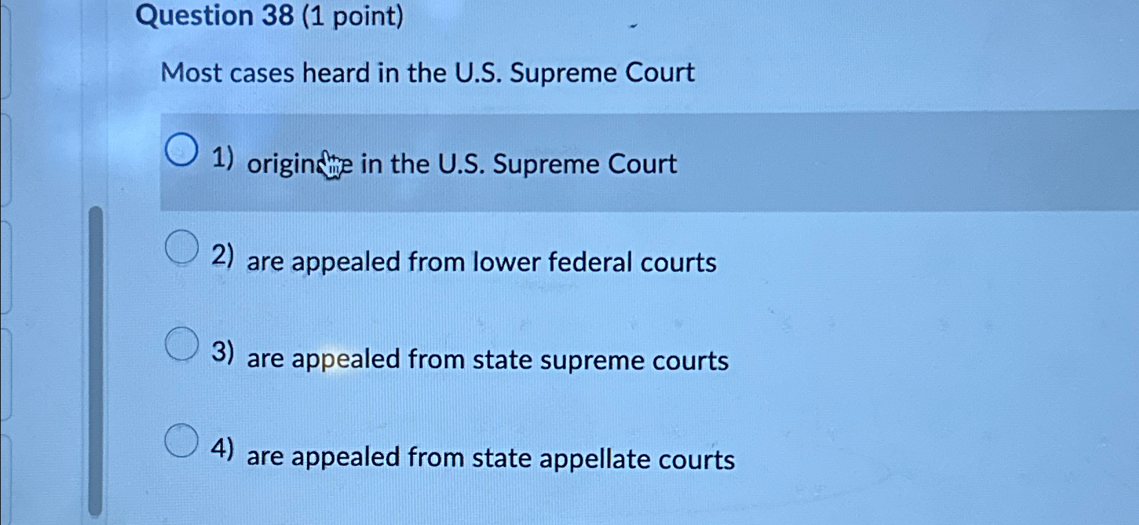 Solved Question 38 (1 ﻿point)Most cases heard in the U.S.