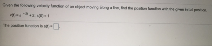 Solved Given the following velocity function of an object | Chegg.com