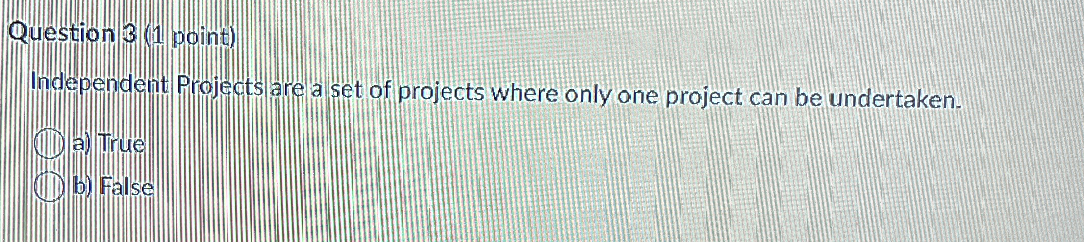Solved Question 3 (1 ﻿point)Independent Projects are a set | Chegg.com