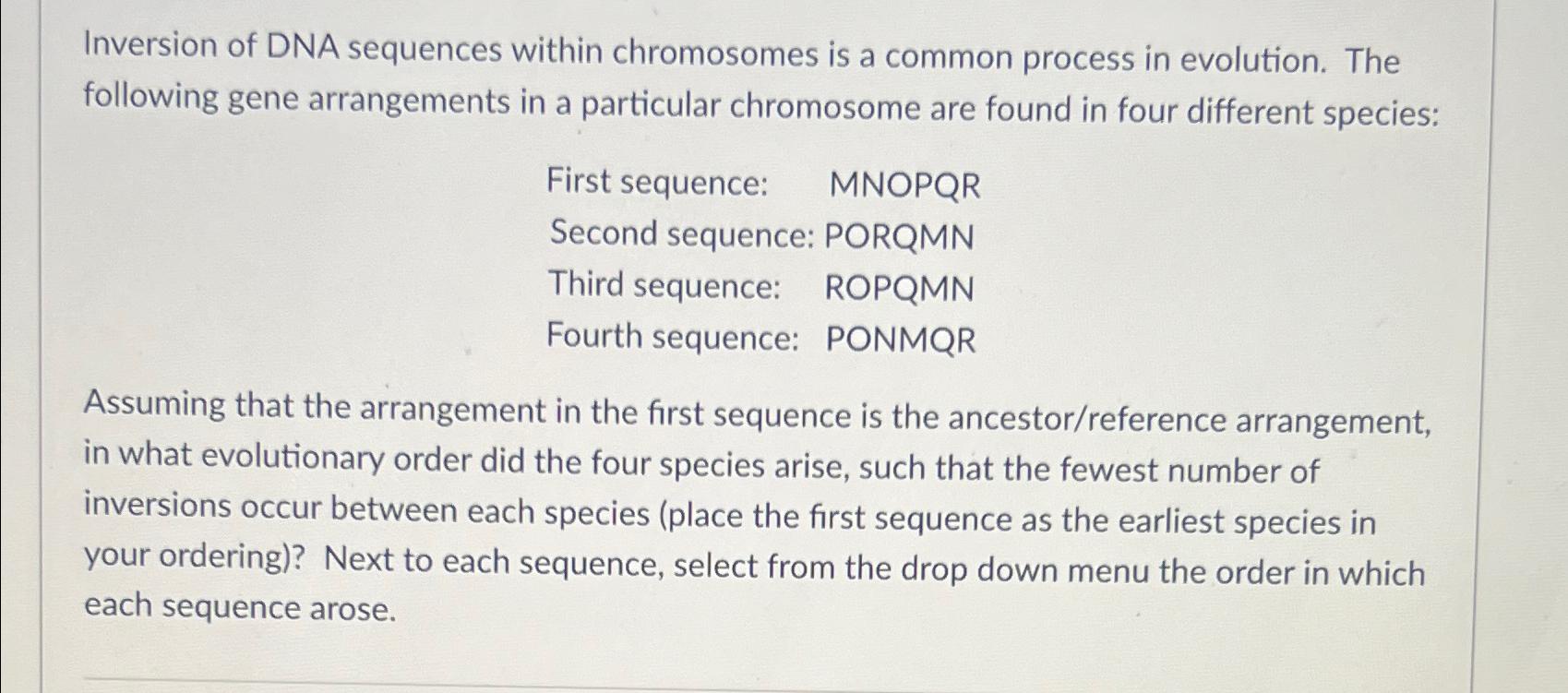 Solved Inversion of DNA sequences within chromosomes is a | Chegg.com