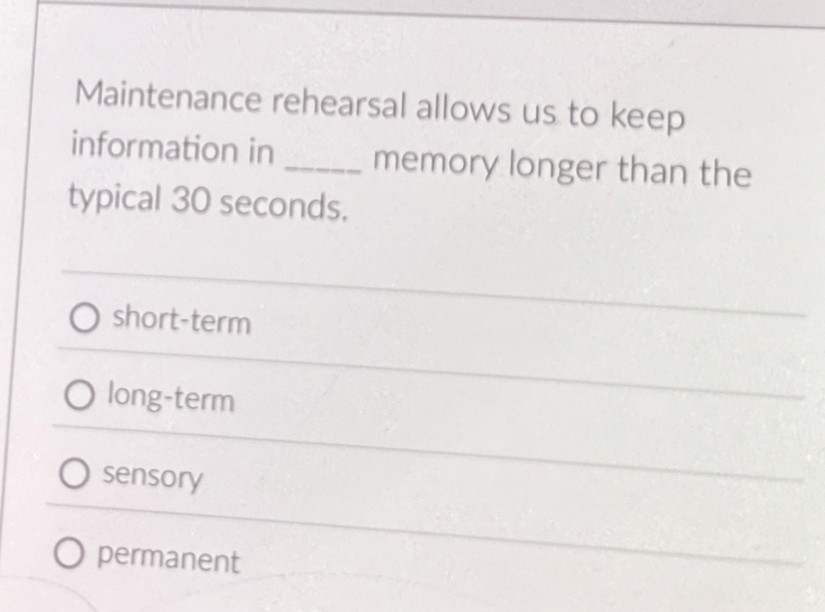 Solved Maintenance rehearsal allows us to keepinformation | Chegg.com