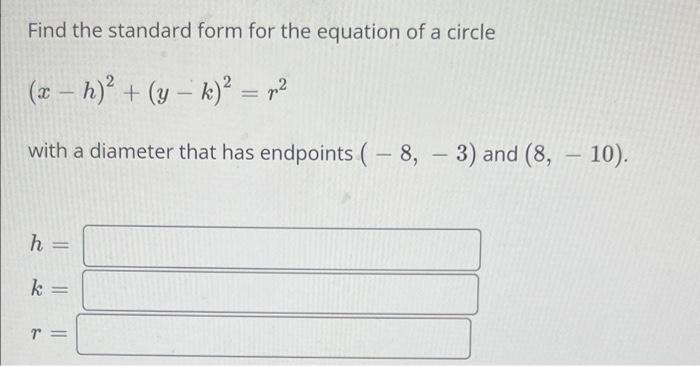 Solved Find the standard form for the equation of a circle | Chegg.com