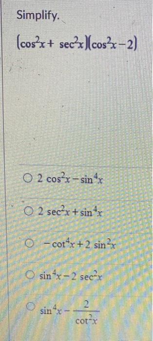 Simplify.
\[
\left(\cos ^{2} x+\sec ^{2} x\right)\left(\cos ^{2} x-2\right)
\]
\[
\begin{array}{l}
2 \cos ^{2} x-\sin ^{4} x