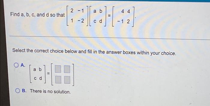 Solved 2-1 a b 44 Find a, b, c, and d so that 1-2 c d -12 | Chegg.com