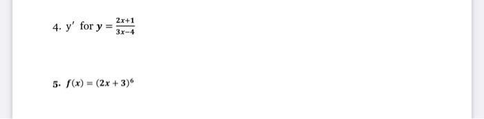 4. y for y= 2x+1 3x-4 5. f(x) = = (2x+3)6