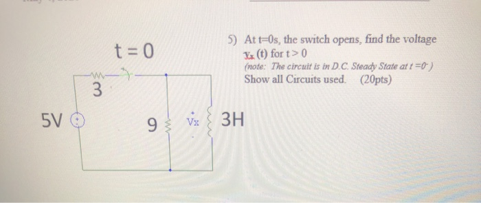 Solved t = 0 5) At t=0s, the switch opens, find the voltage | Chegg.com