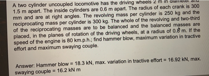 Solved A two cylinder uncoupled locomotive has the driving | Chegg.com